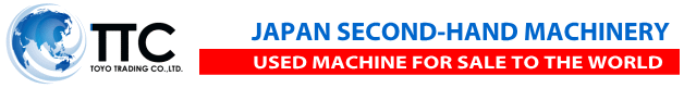 Japan Used machinery-Secondhand Machine for Japan by TTC