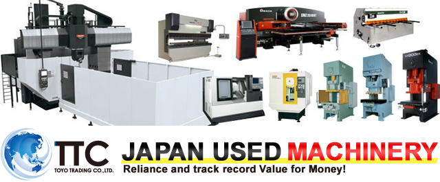 JAPAN USED MACHINERY Reliance and track record Value for Money! Contact us! 